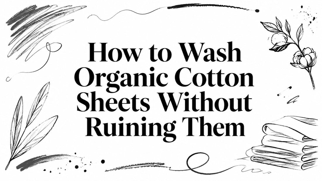 How to Wash Organic Cotton Sheets Without Ruining Them