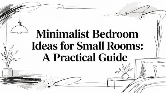 Minimalist Bedroom Ideas for Small Rooms: A Practical Guide