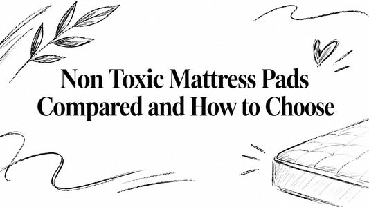 Non Toxic Mattress Pads Compared and How to Choose