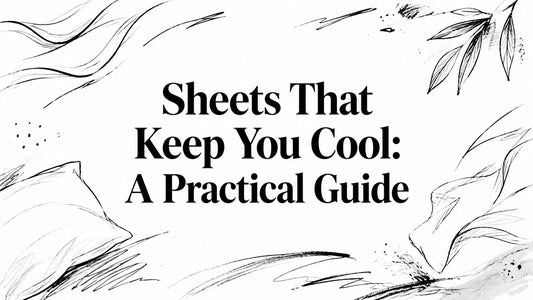 Sheets That Keep You Cool: A Practical Guide